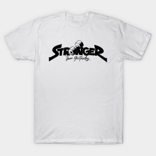 Stronger than Yesterday! T-Shirt